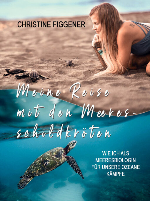 Title details for Meine Reise mit den Meeresschildkröten by Christine Figgener - Available